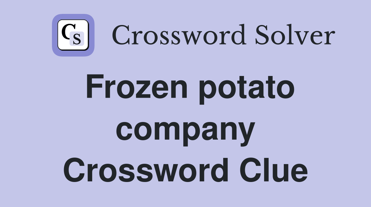 Frozen potato company Crossword Clue