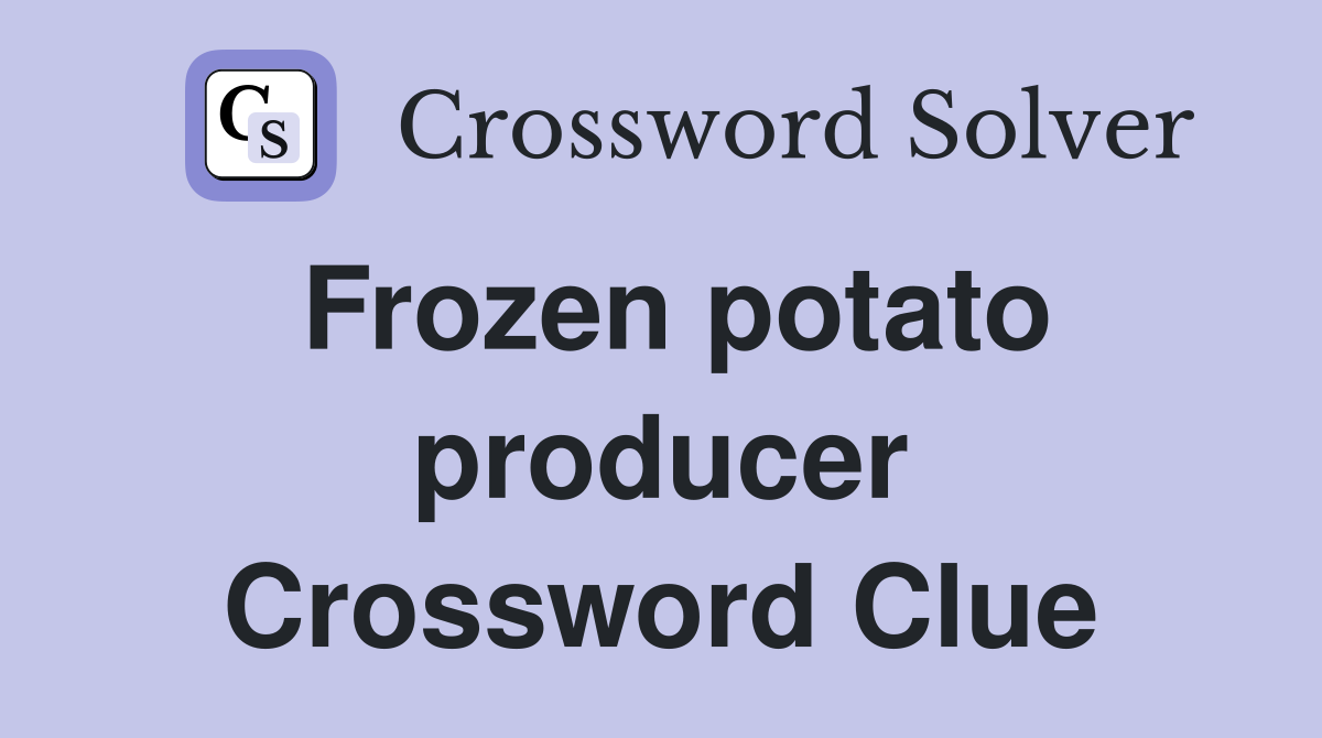 Frozen potato producer Crossword Clue