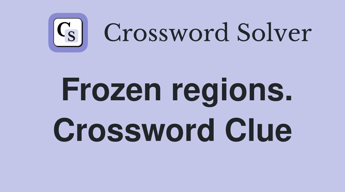 Frozen regions. Crossword Clue
