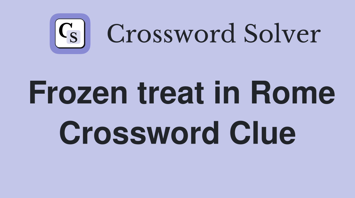 Frozen treat in Rome Crossword Clue