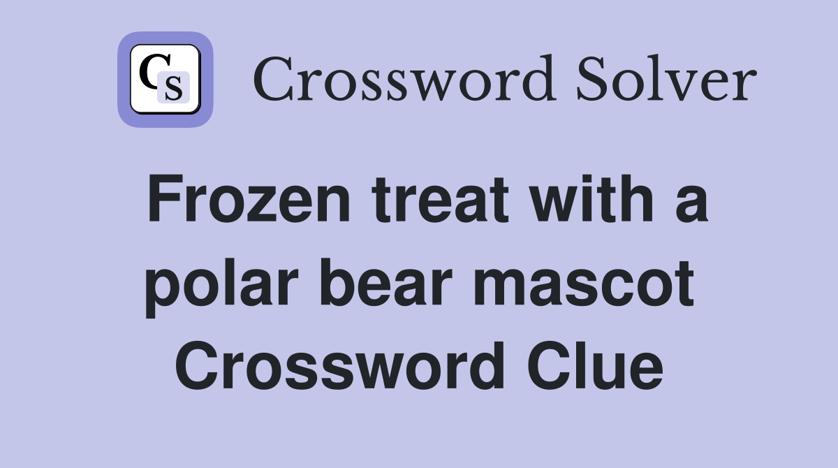 Frozen treat with a polar bear mascot Crossword Clue