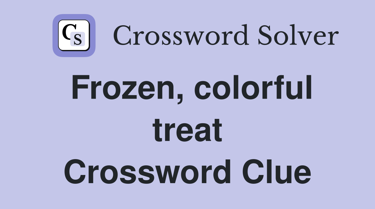 Frozen, colorful treat Crossword Clue