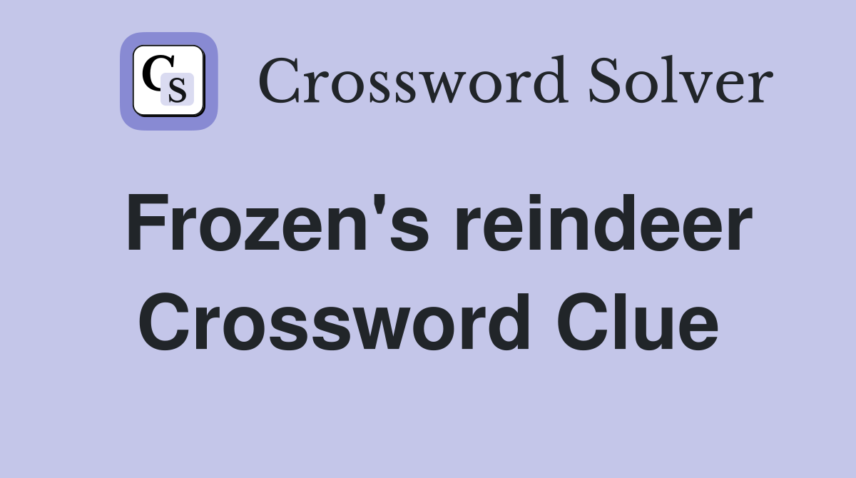 Frozen's reindeer Crossword Clue