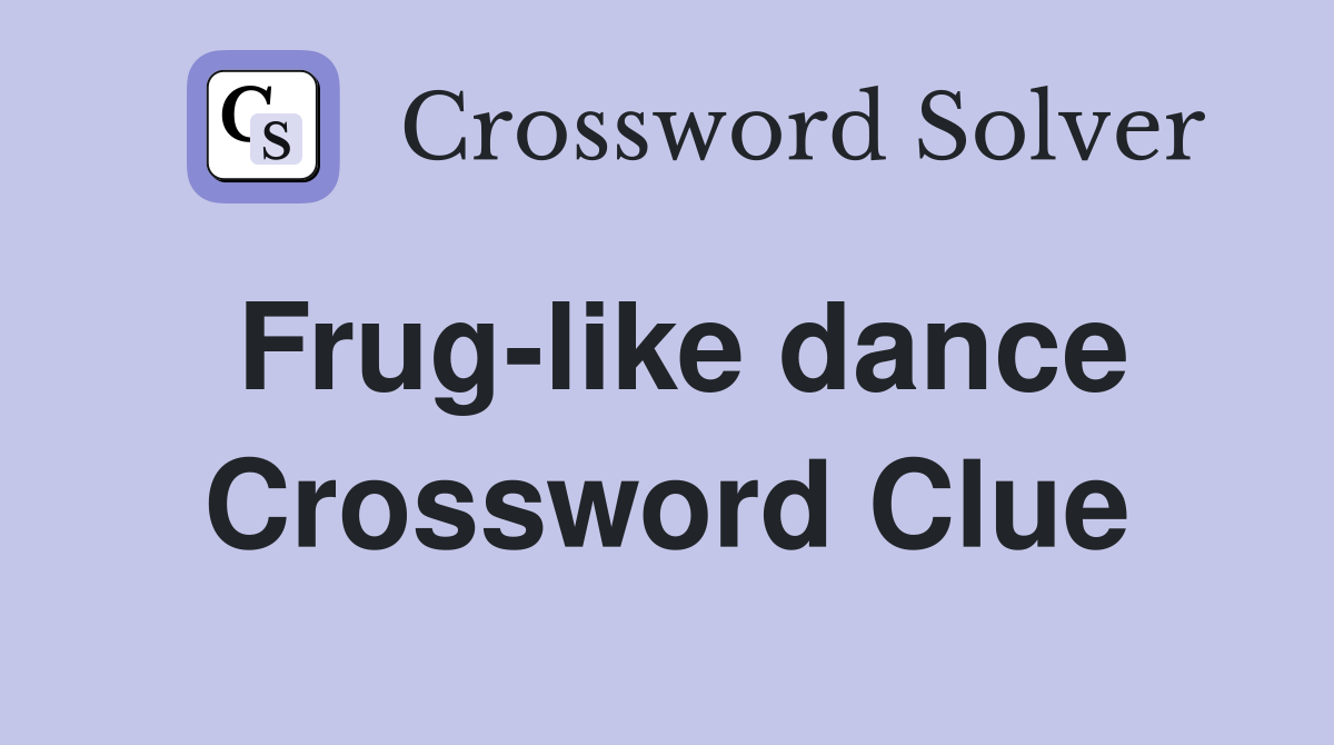 Frug-like dance Crossword Clue