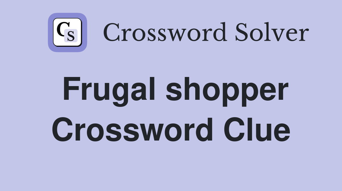 Frugal shopper Crossword Clue
