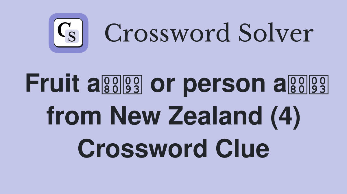 Fruit a or person a from New Zealand (4) Crossword Clue