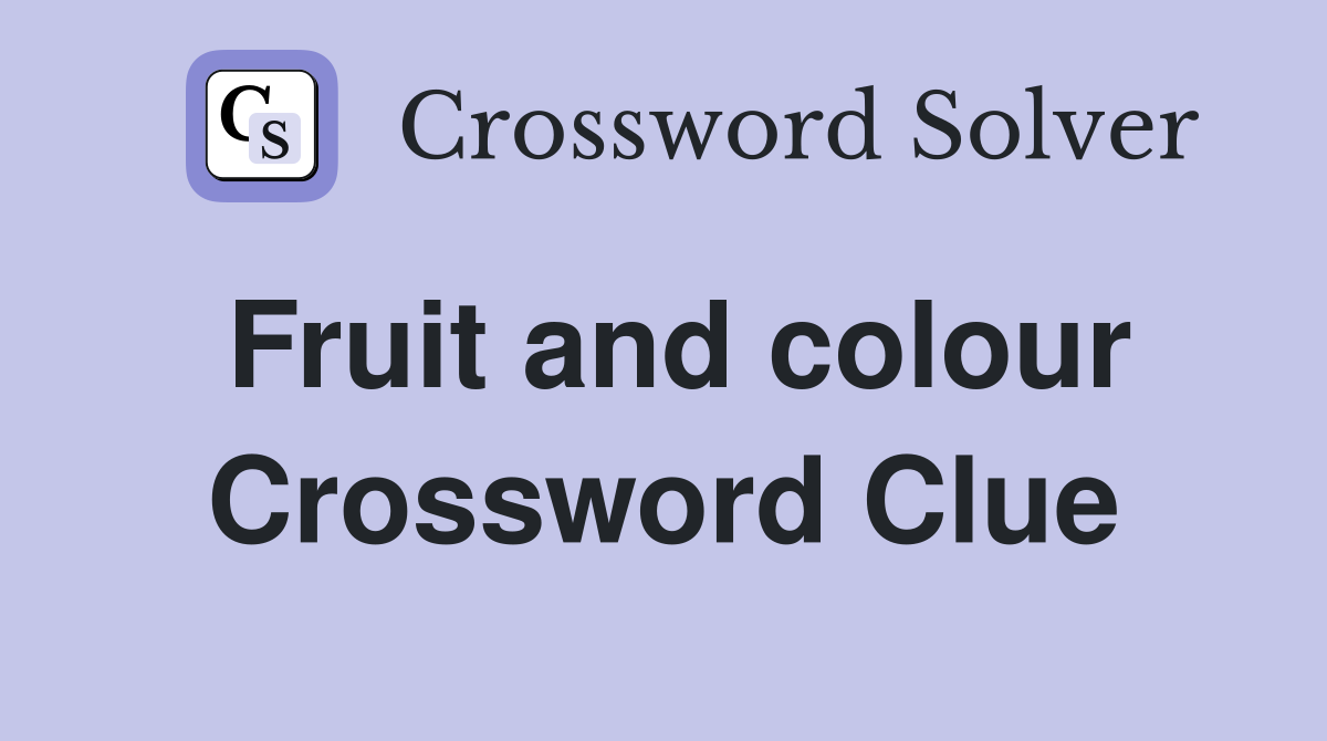 Fruit and colour Crossword Clue