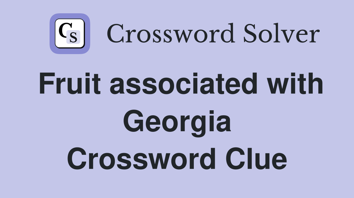 Fruit associated with Georgia Crossword Clue