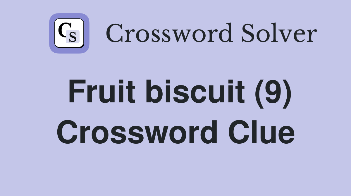 Fruit biscuit (9) Crossword Clue