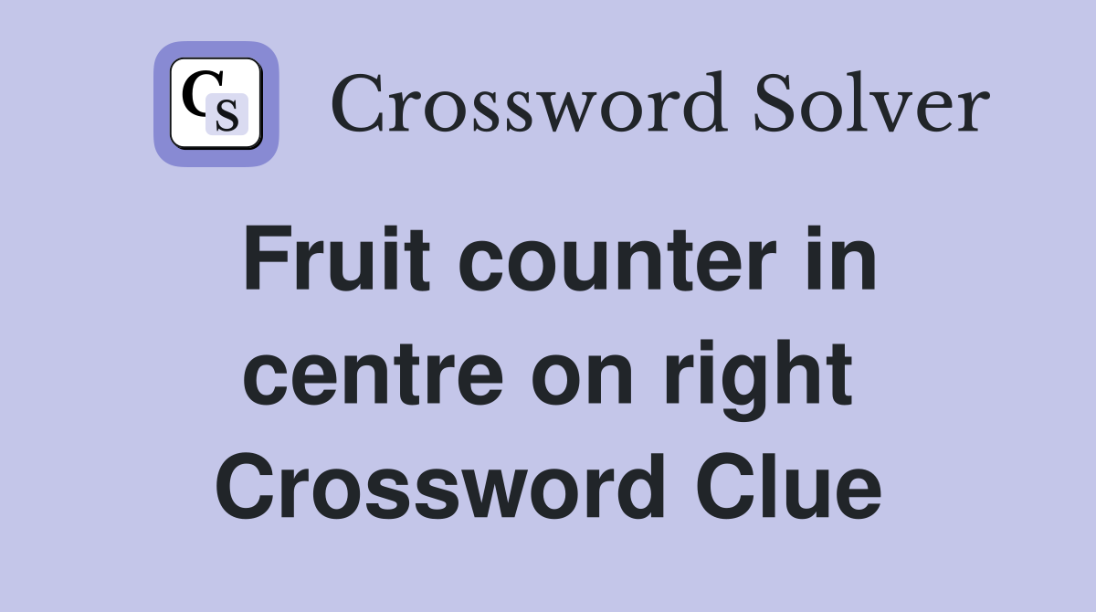 Fruit counter in centre on right Crossword Clue