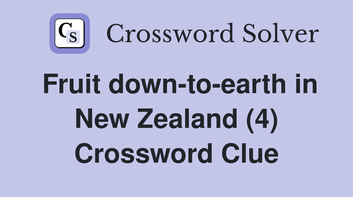 Fruit down-to-earth in New Zealand (4) Crossword Clue