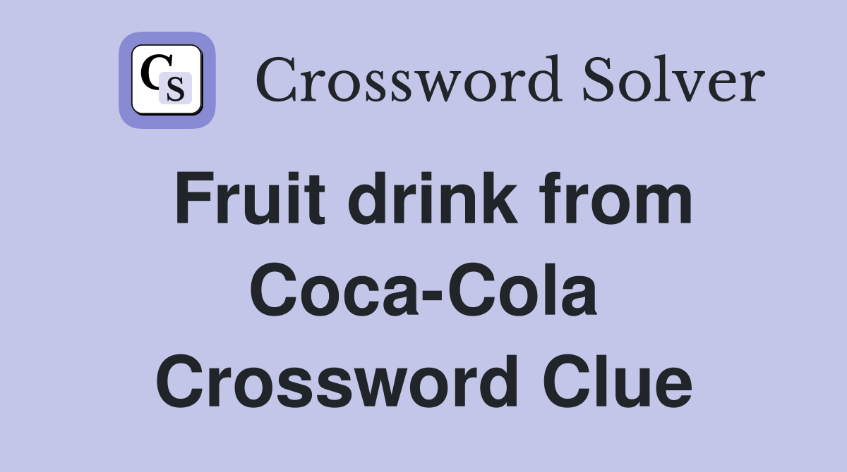 Fruit drink from Coca-Cola Crossword Clue