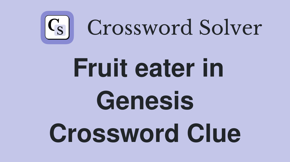 Fruit eater in Genesis Crossword Clue