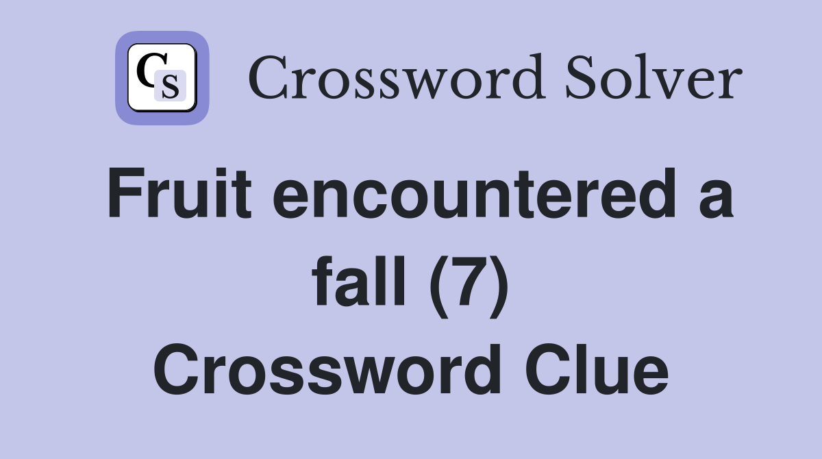 Fruit encountered a fall (7) Crossword Clue