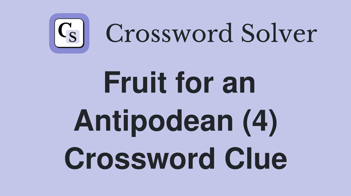 Fruit for an Antipodean (4) Crossword Clue