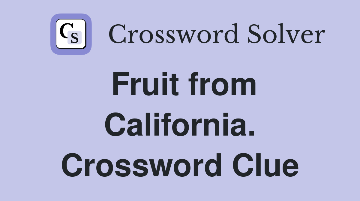 Fruit from California. Crossword Clue