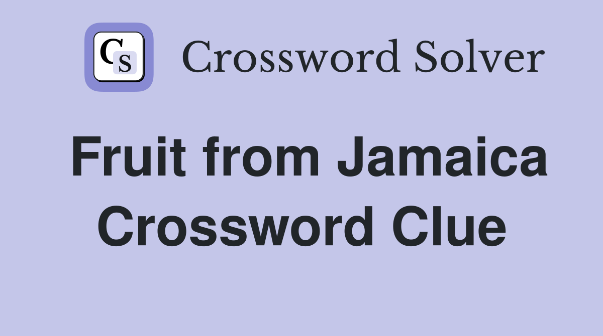 Fruit from Jamaica Crossword Clue