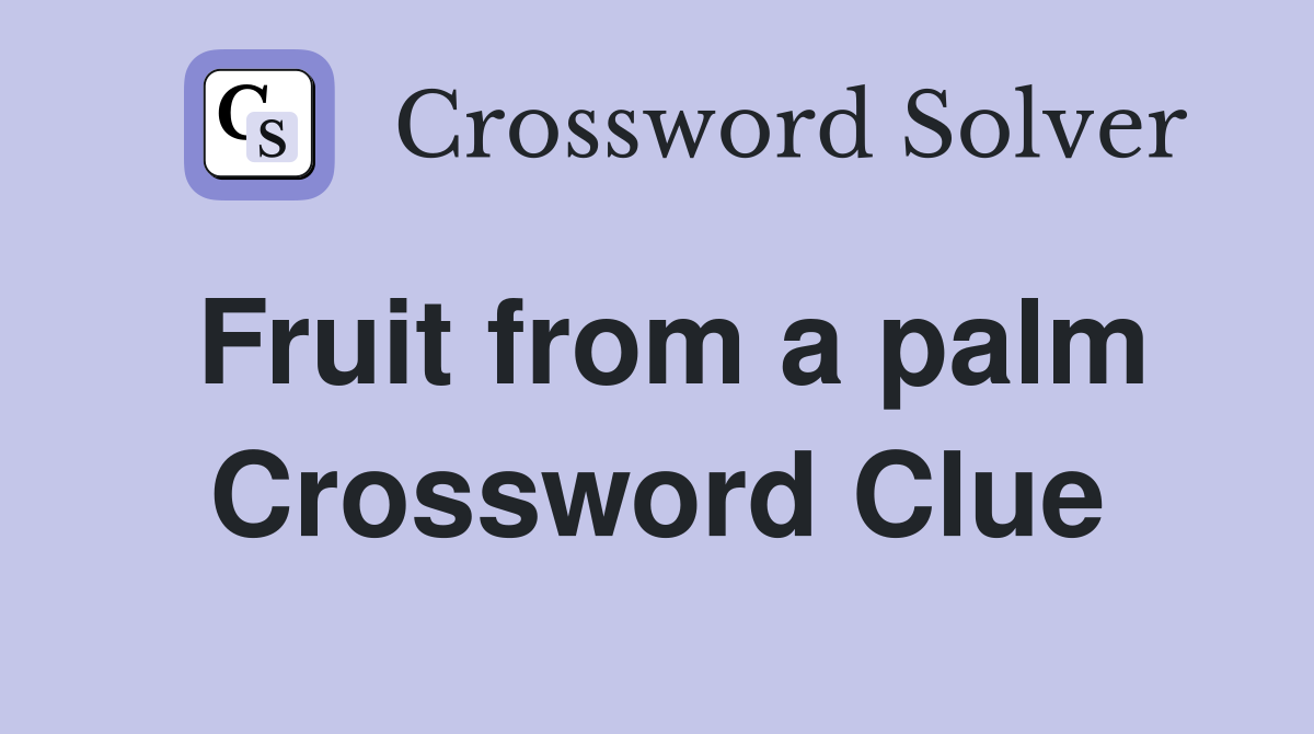 Fruit from a palm Crossword Clue