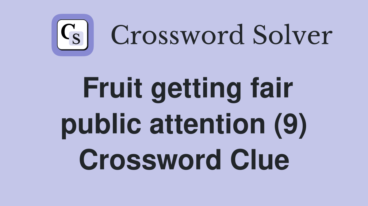 Fruit getting fair public attention (9) Crossword Clue