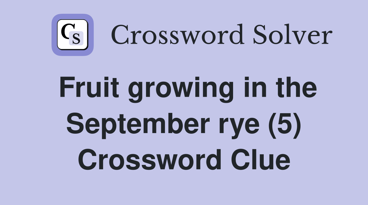 Fruit growing in the September rye (5) Crossword Clue