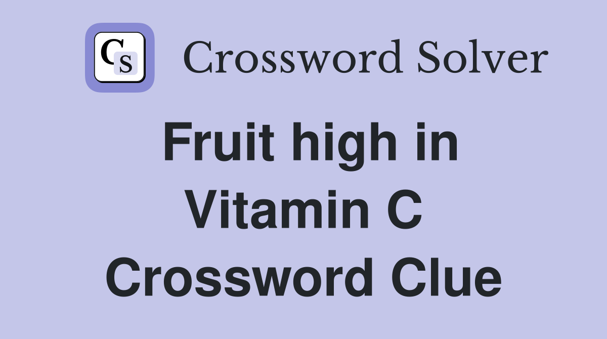 Fruit high in Vitamin C Crossword Clue