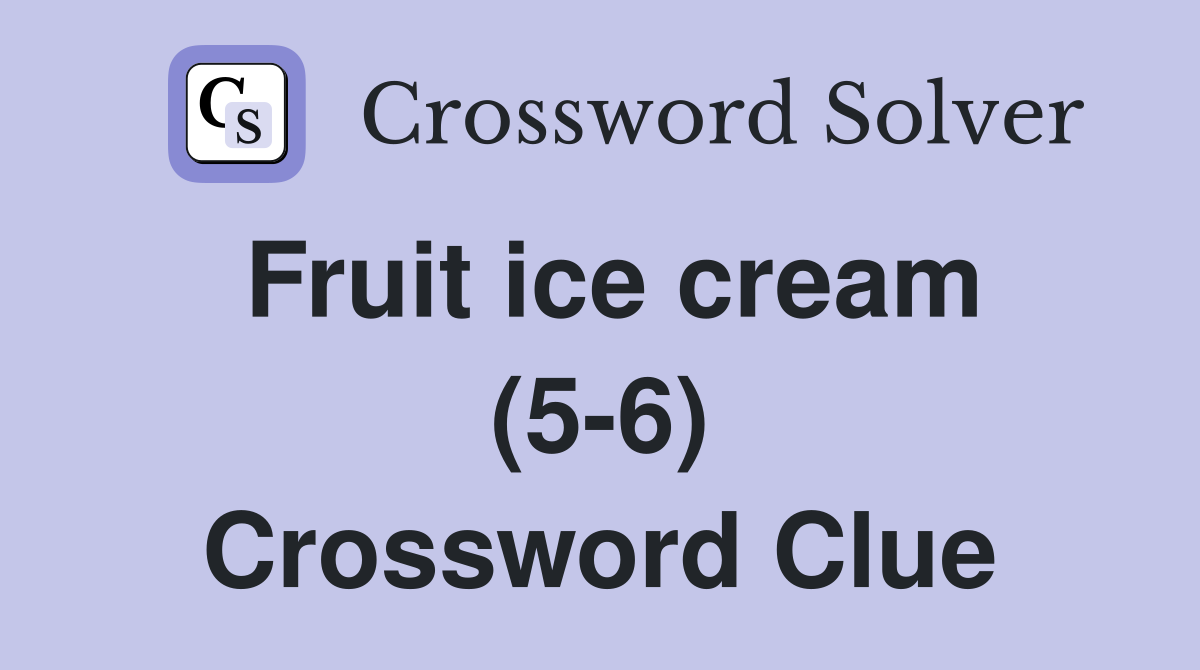 Fruit ice cream (5-6) Crossword Clue