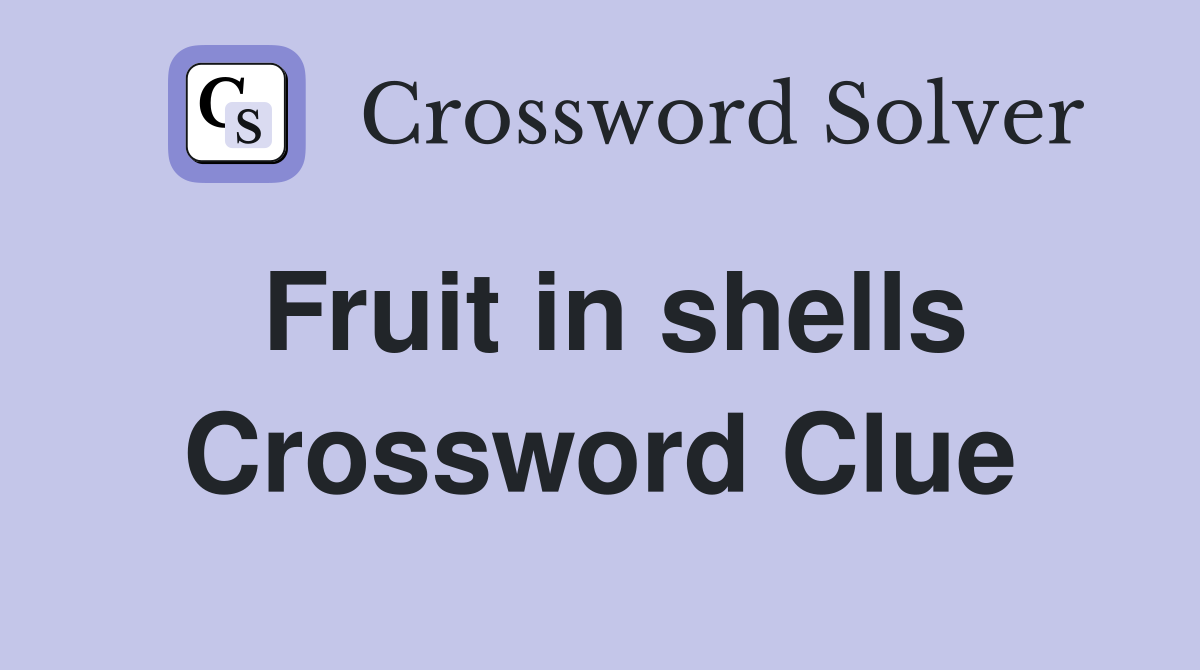 Fruit in shells Crossword Clue