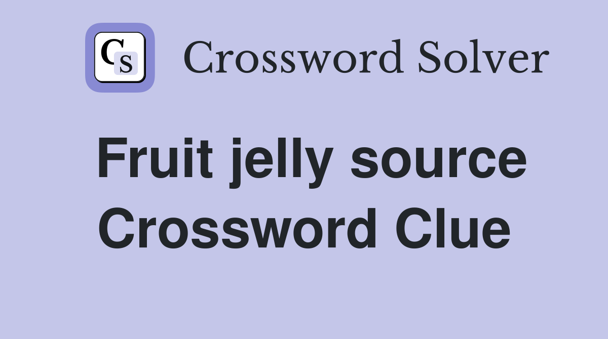 Fruit jelly source Crossword Clue