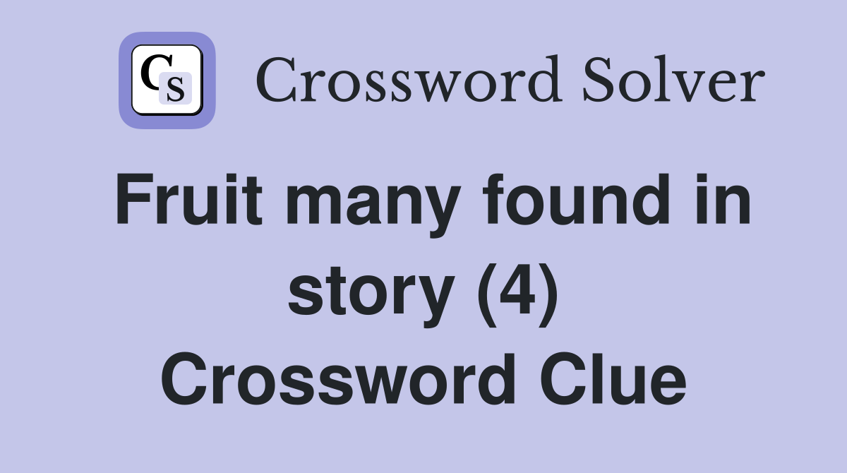 Fruit many found in story (4) Crossword Clue