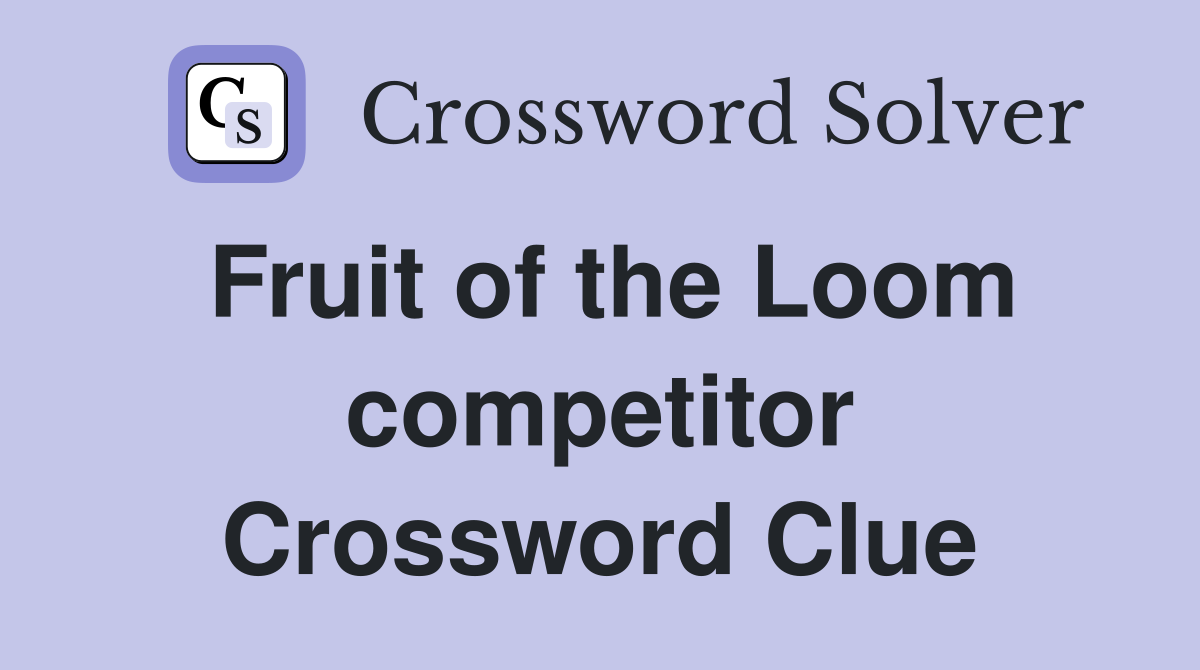 Fruit of the Loom competitor Crossword Clue