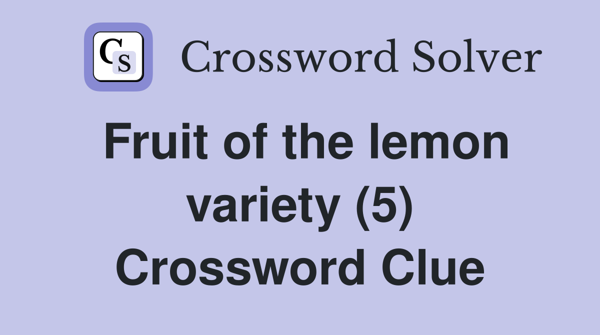 Fruit of the lemon variety (5) Crossword Clue