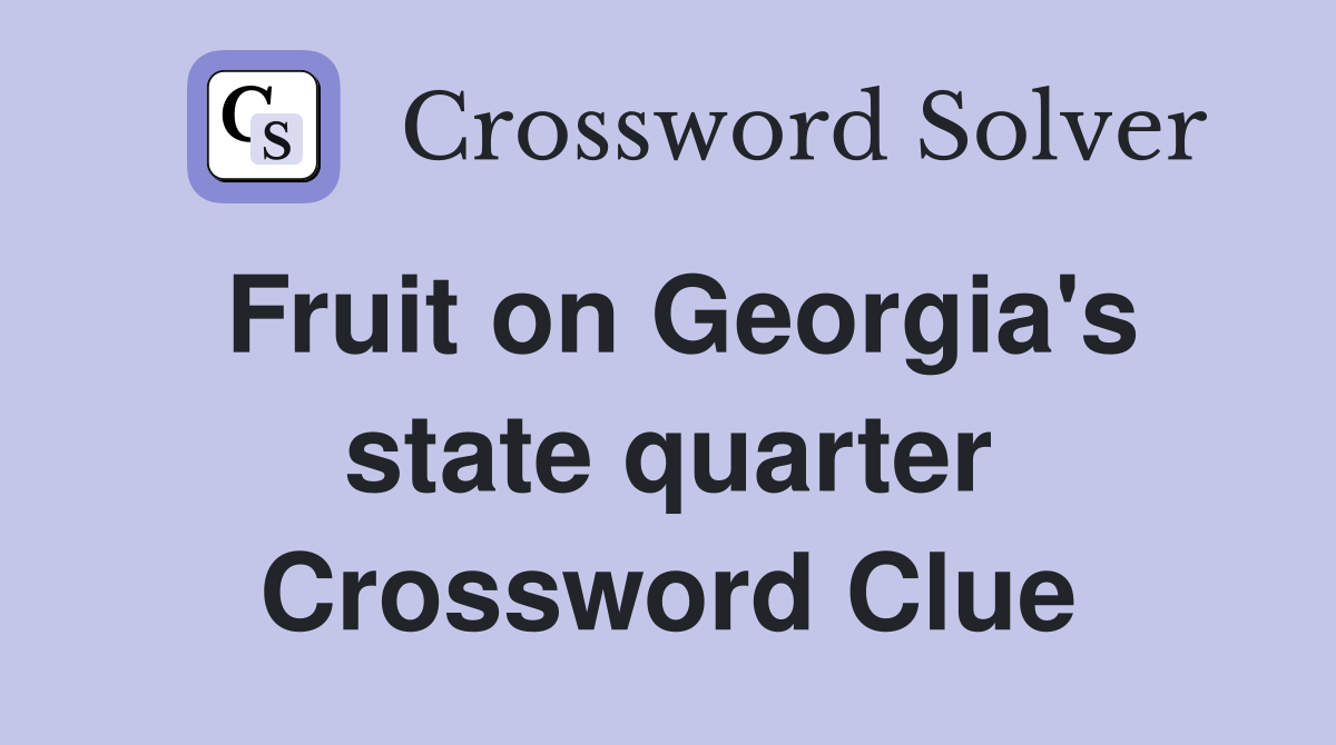 Fruit on Georgia's state quarter Crossword Clue