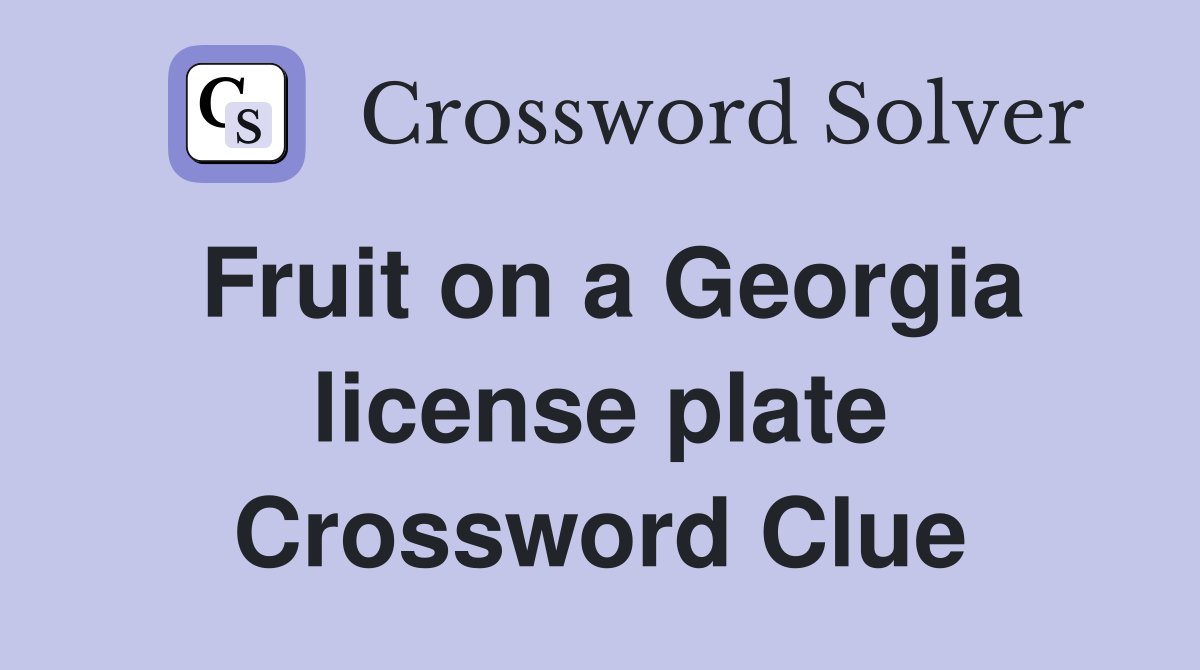 Fruit on a Georgia license plate Crossword Clue