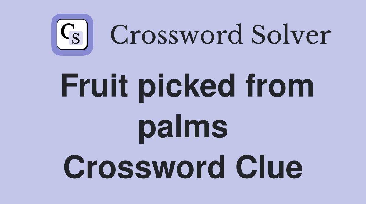 Fruit picked from palms Crossword Clue