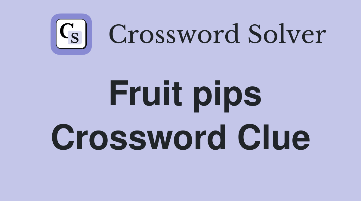 Fruit pips Crossword Clue