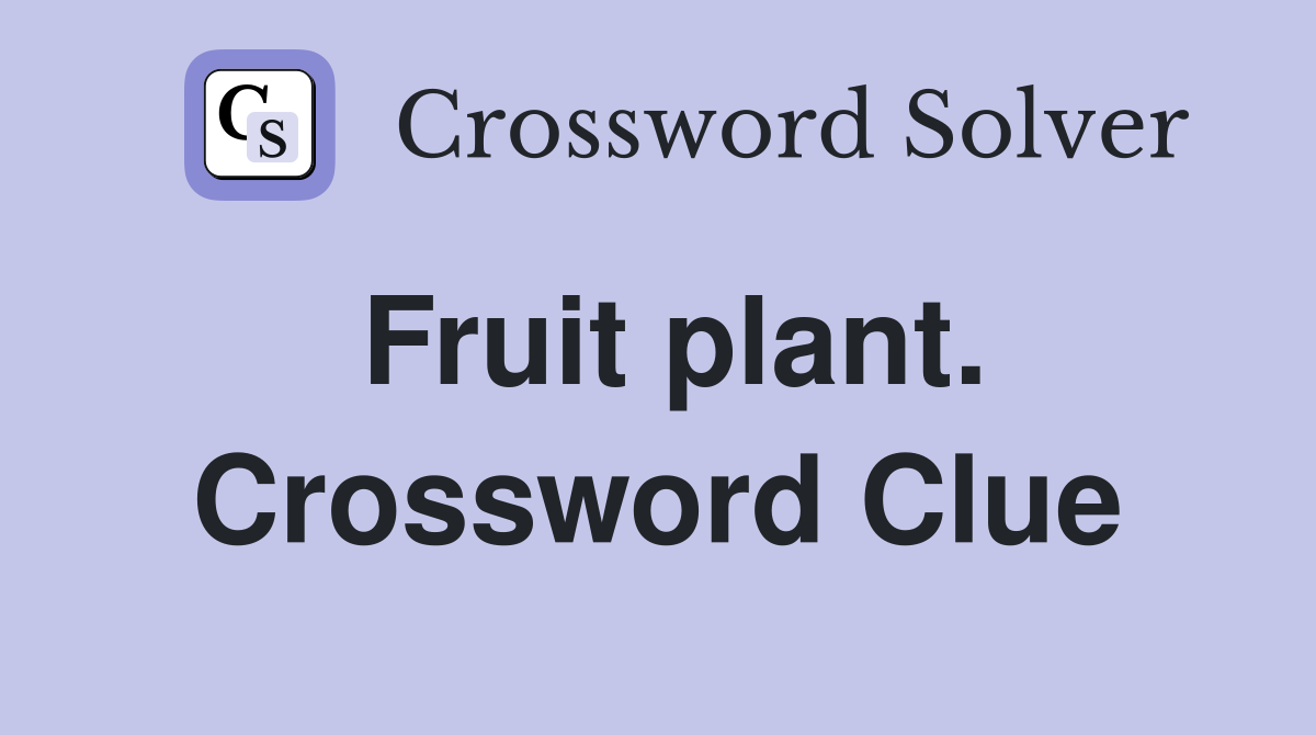 Fruit plant. Crossword Clue