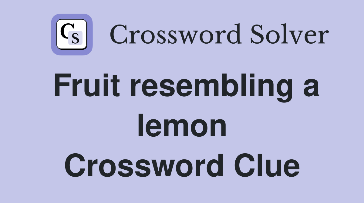 Fruit resembling a lemon Crossword Clue