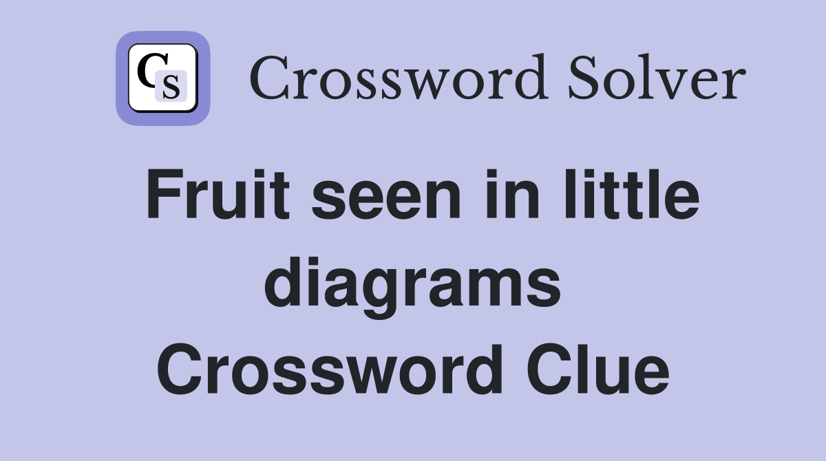 Fruit seen in little diagrams Crossword Clue