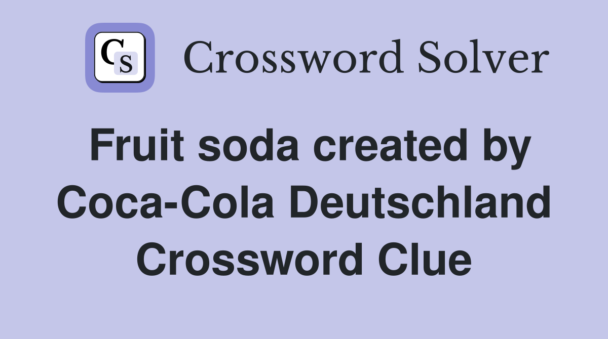 Fruit soda created by Coca-Cola Deutschland Crossword Clue