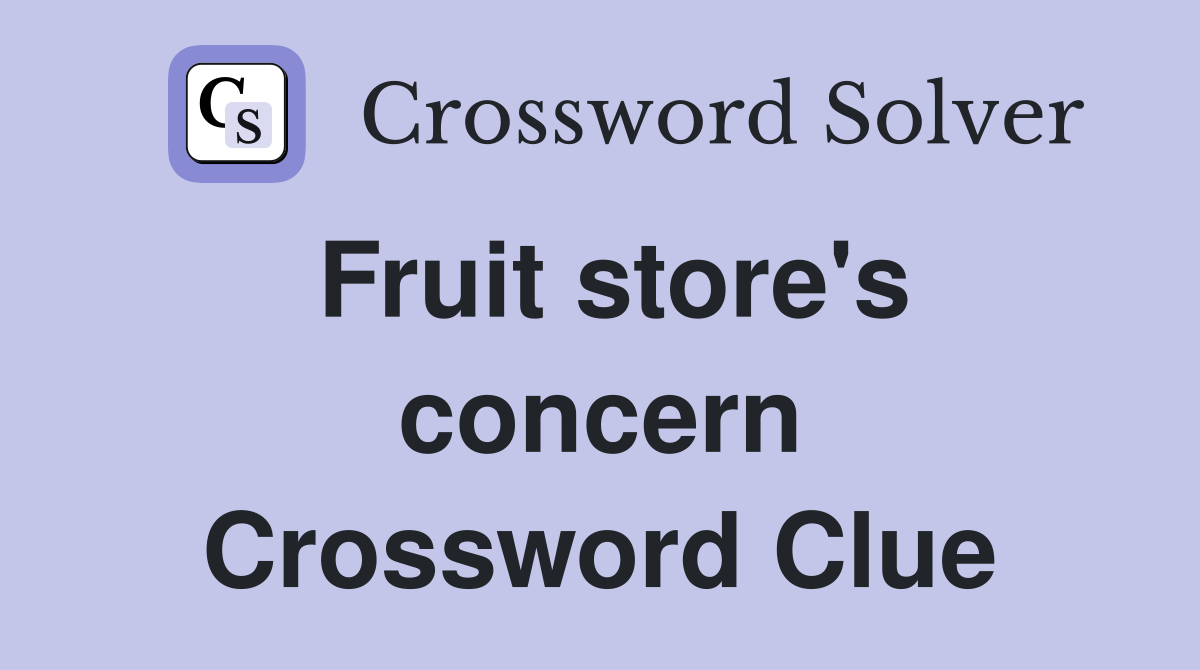 Fruit store's concern Crossword Clue