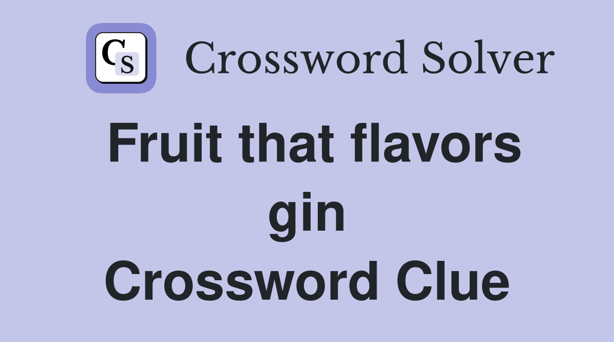 Fruit that flavors gin Crossword Clue