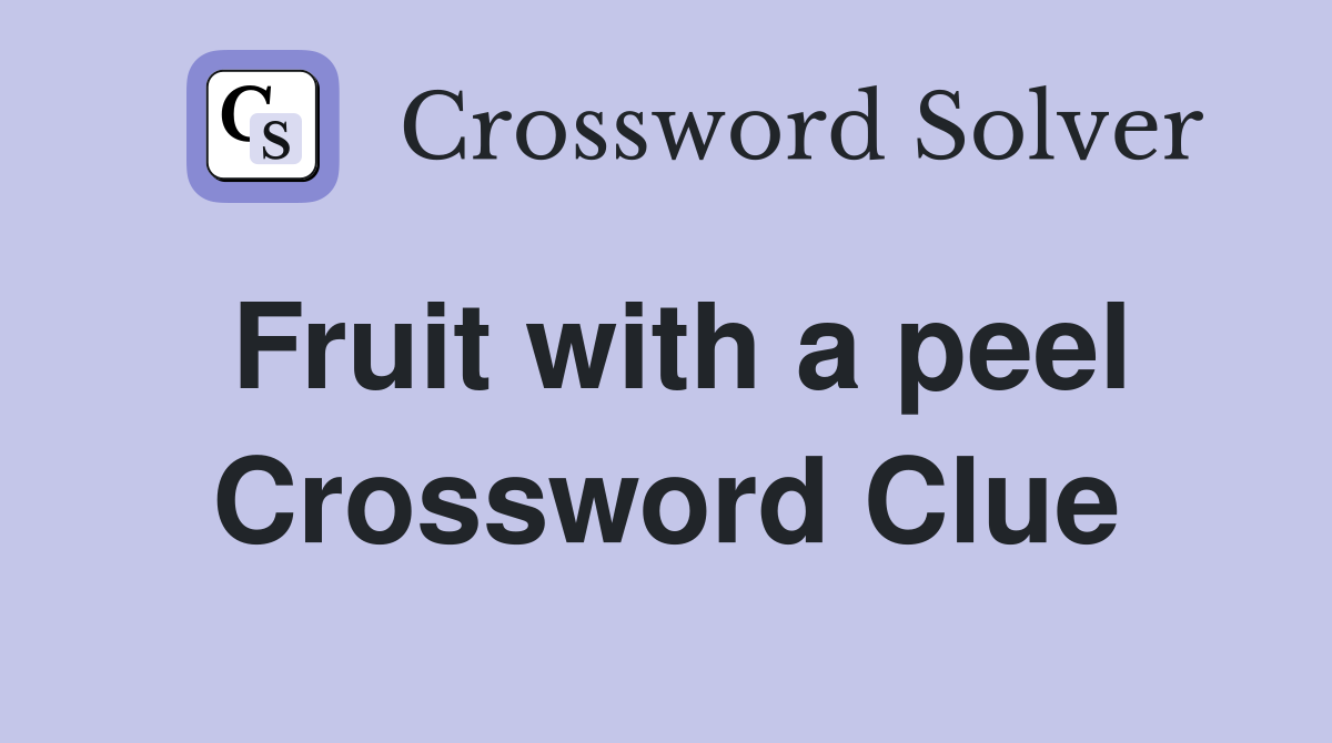 Fruit with a peel Crossword Clue