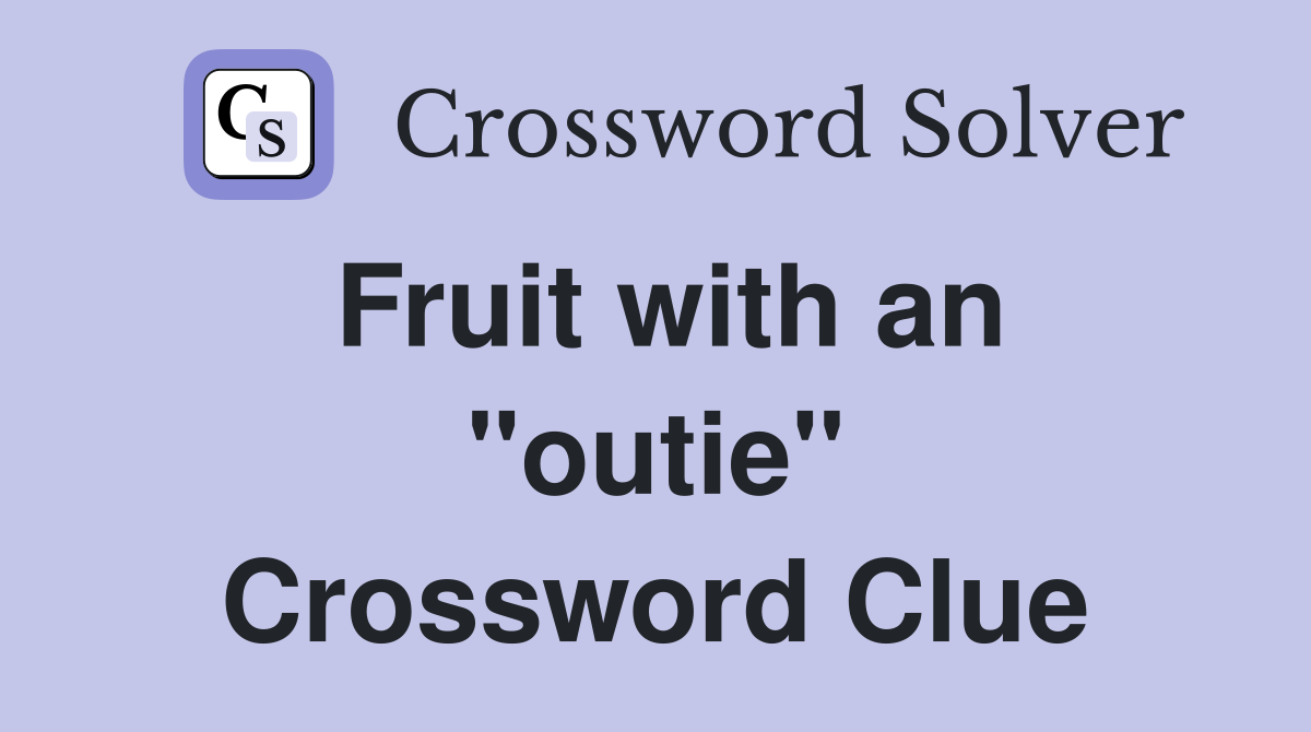 Fruit with an "outie" Crossword Clue