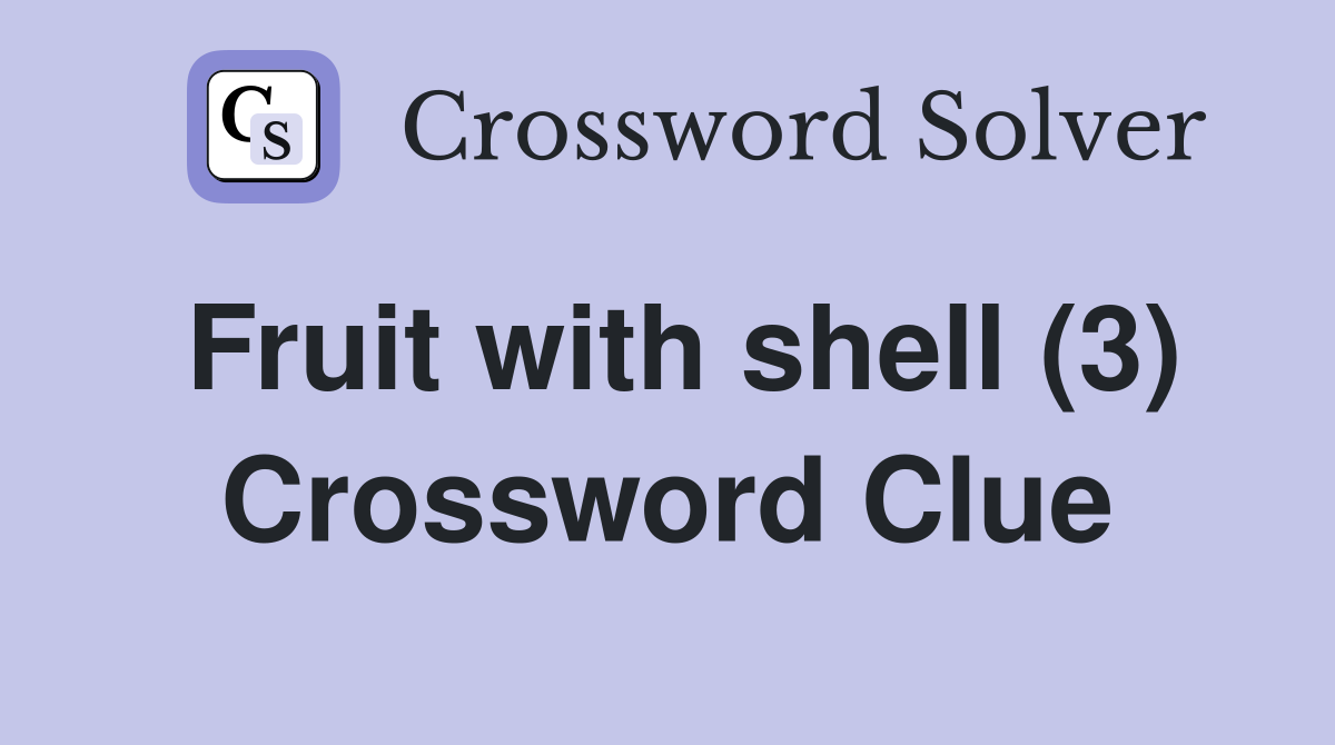 Fruit with shell (3) Crossword Clue
