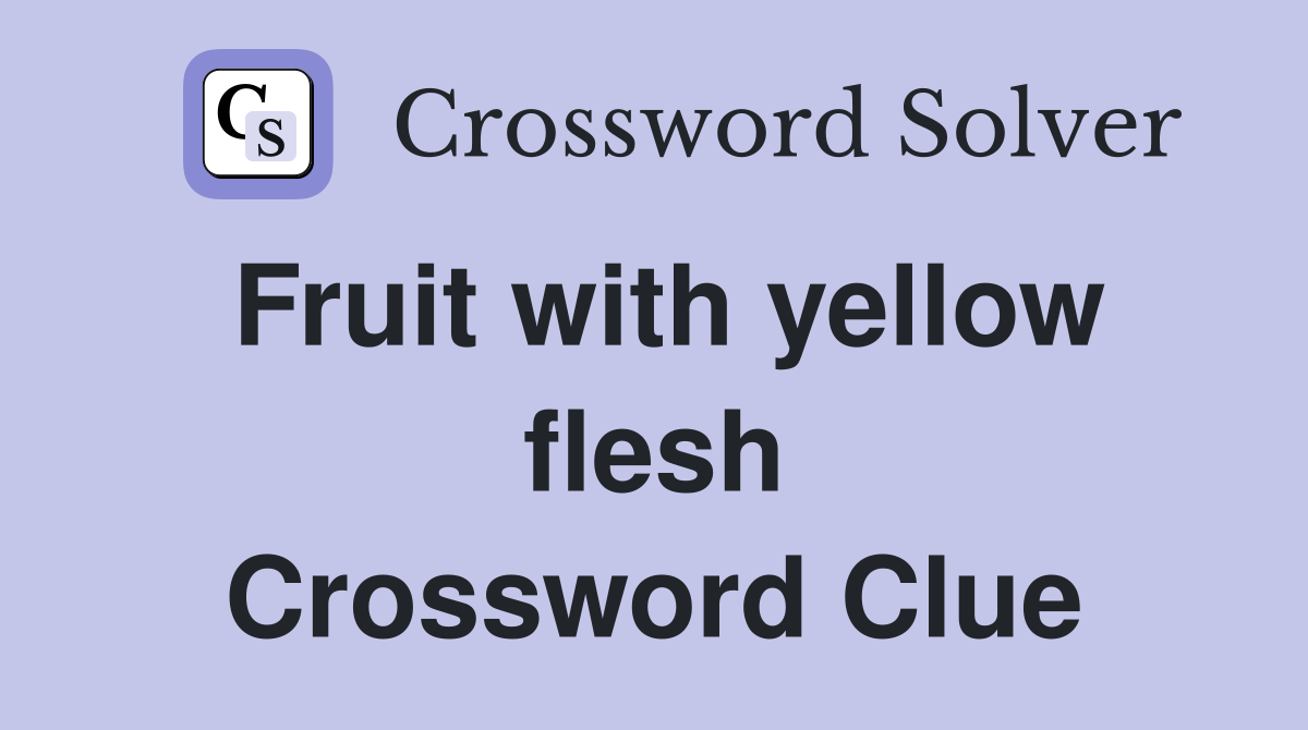 Fruit with yellow flesh Crossword Clue