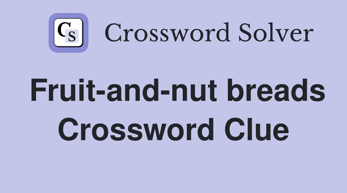 Fruit-and-nut breads Crossword Clue