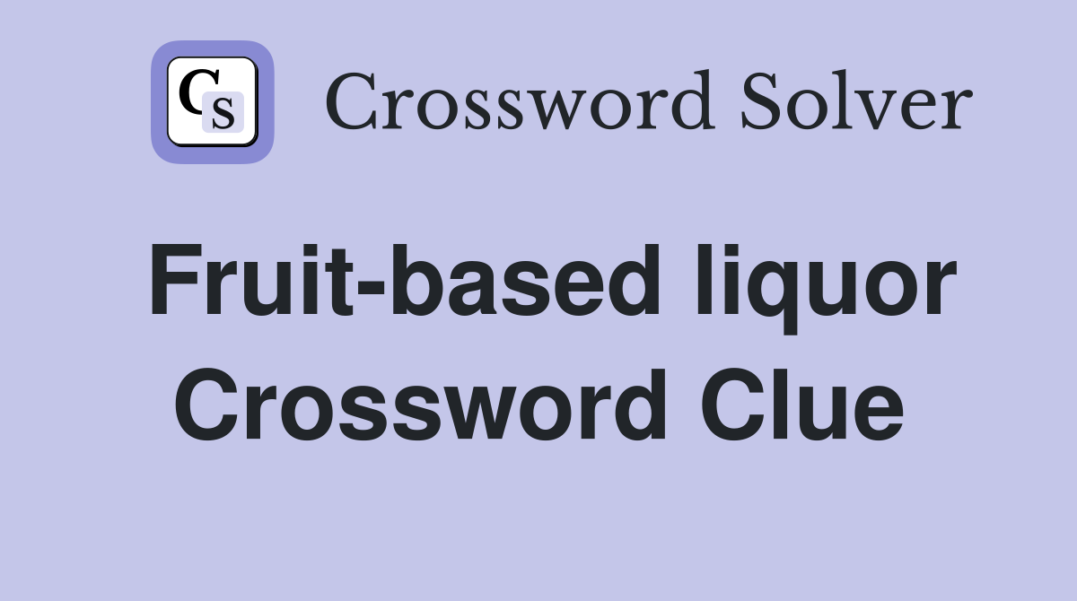 Fruit-based liquor Crossword Clue
