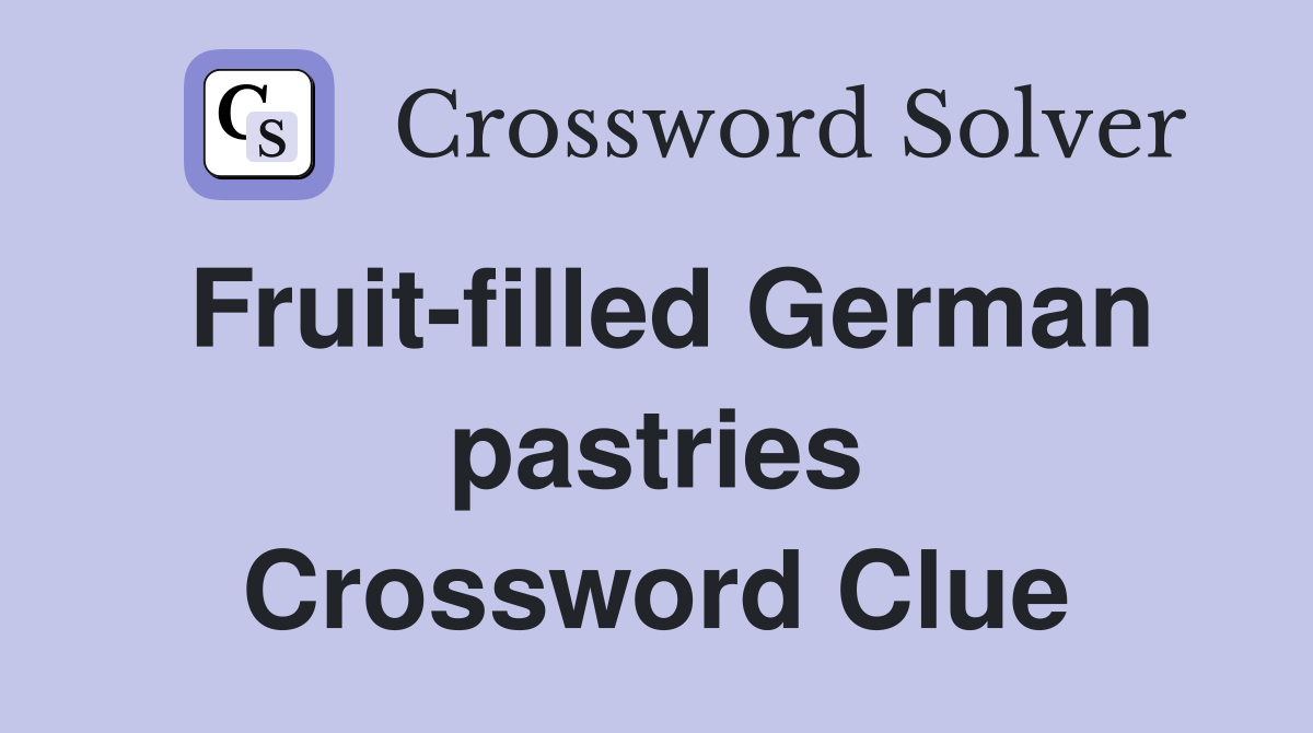 Fruit-filled German pastries Crossword Clue