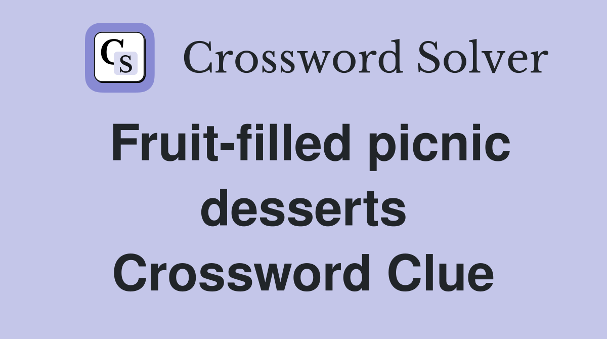 Fruit-filled picnic desserts Crossword Clue