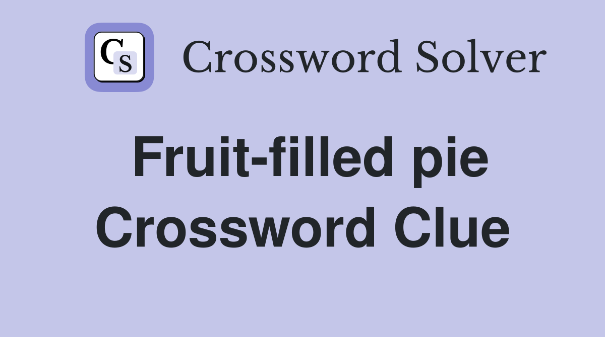 Fruit-filled pie Crossword Clue